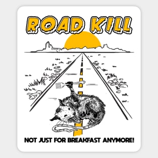 Road Kill - Not Just For Breakfast Anymore! Sticker